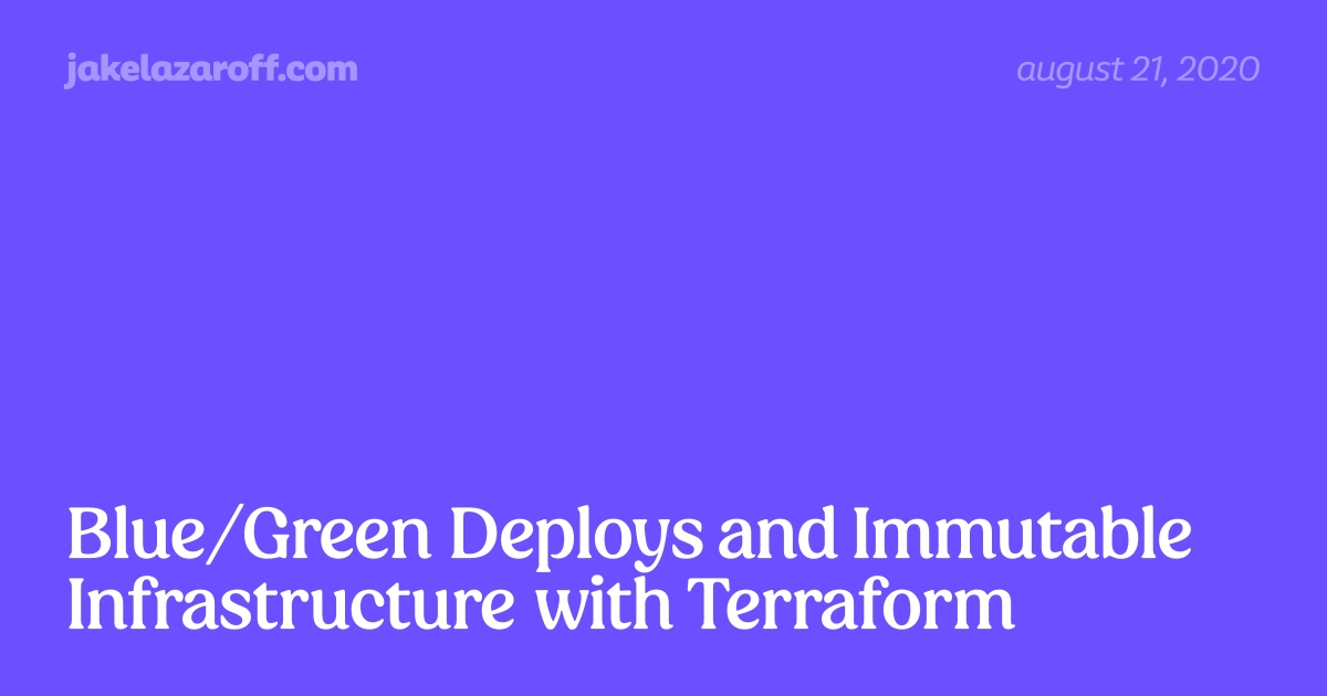 Blue/Green Deploys and Immutable Infrastructure with Terraform ...